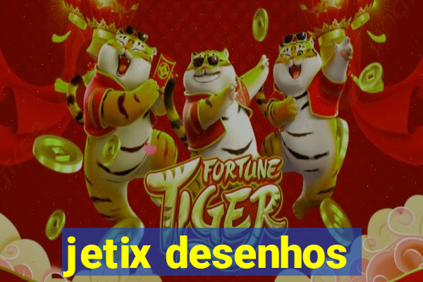 jetix desenhos